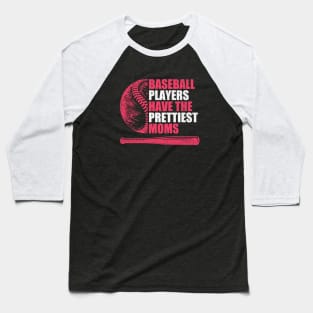 Baseball Players Have The Prettiest Moms Baseball Mom Baseball T-Shirt